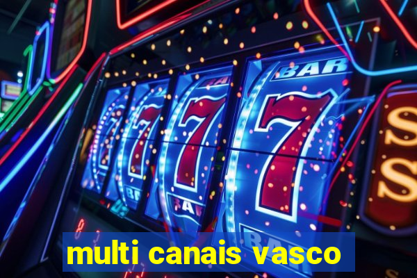 multi canais vasco